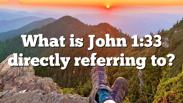 What is John 1:33 directly referring to?