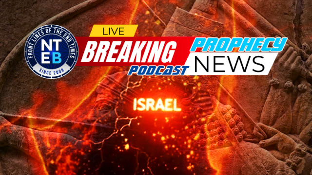 NTEB PROPHECY NEWS PODCAST: A New Middle East Is Being Birthed Before Our Eyes And Israel Is Exactly Where The Prophets Said She Would Be