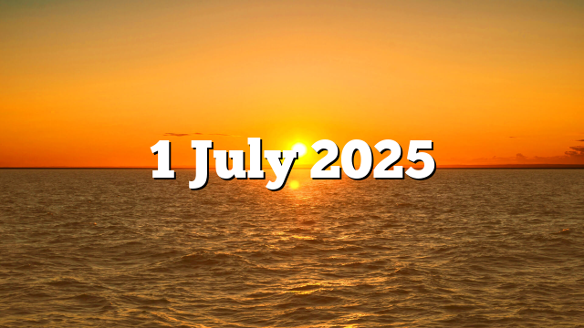 1 July 2025