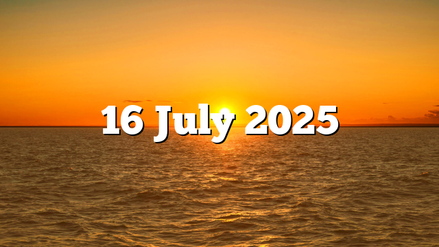 16 July 2025