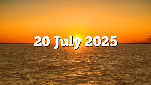20 July 2025