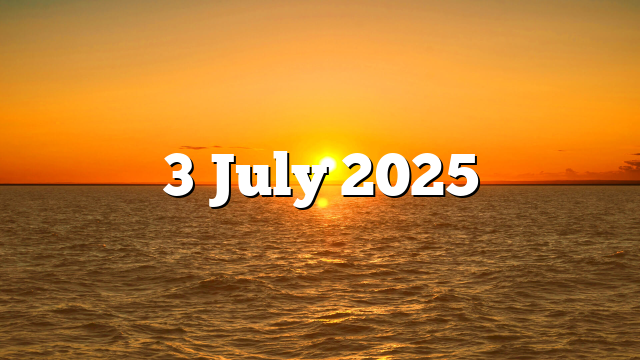 3 July 2025