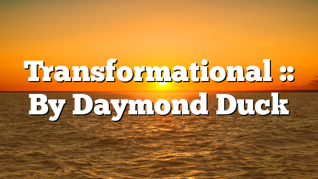 Transformational :: By Daymond Duck