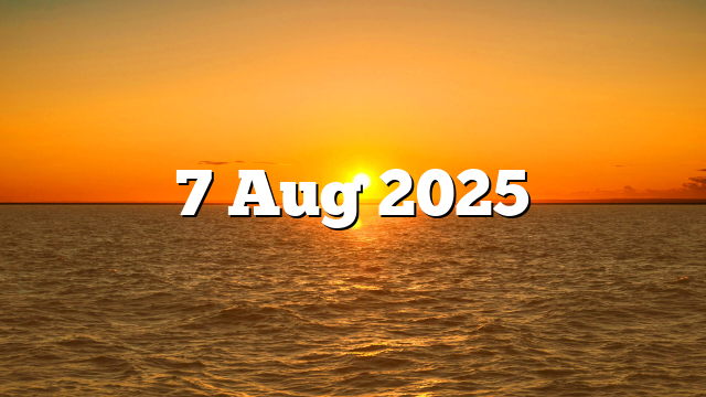 7 Aug 2025