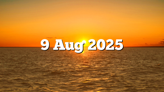 9 Aug 2025