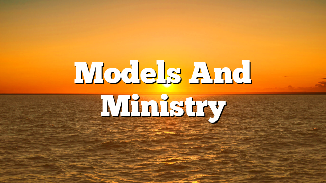 Models And Ministry