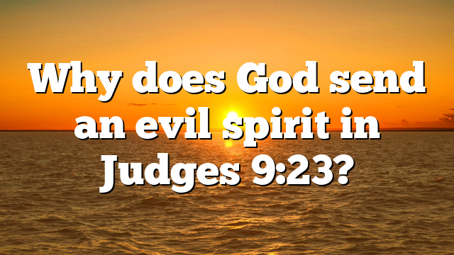 Why does God send an evil spirit in Judges 9:23?