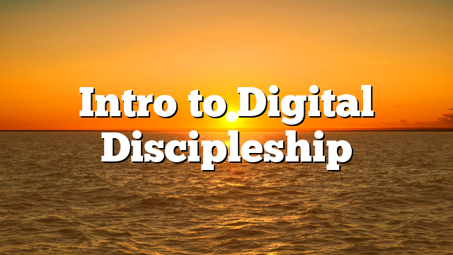 Intro to Digital Discipleship