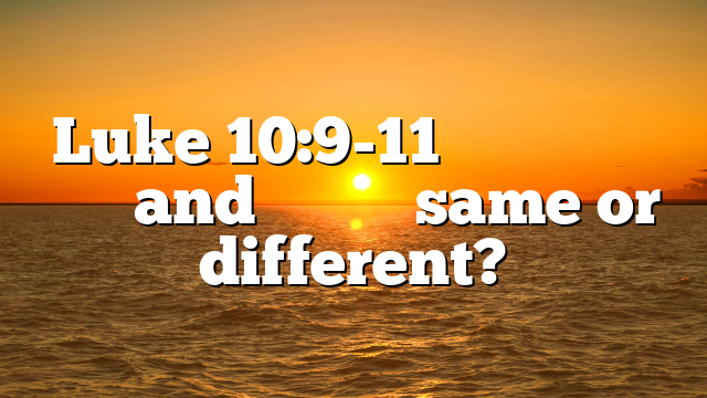 Luke 10:9-11 Ἤγγικεν ἐφʼ ὑμᾶς and Ἤγγικεν same or different?