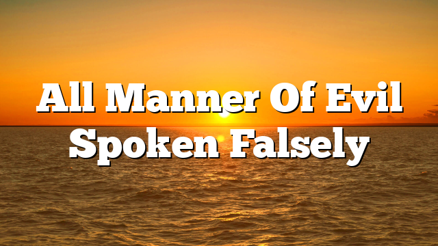 All Manner Of Evil Spoken Falsely