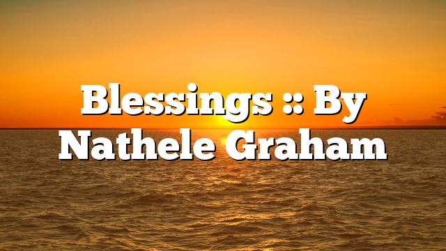 Blessings :: By Nathele Graham