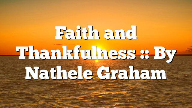 Faith and Thankfulness :: By Nathele Graham