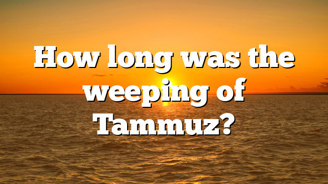 How long was the weeping of Tammuz?