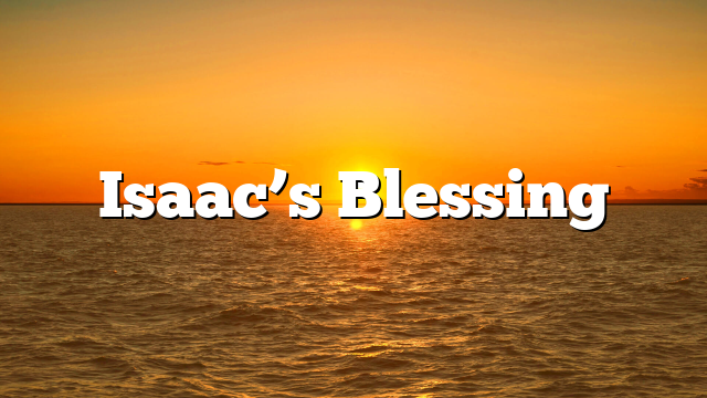 Isaac’s Blessing