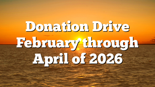 Donation Drive February through April of 2026