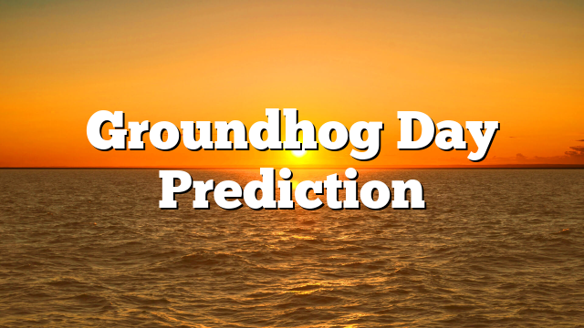 Groundhog Day Prediction