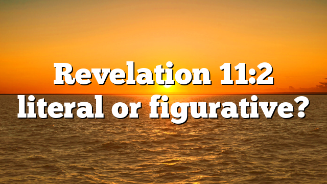 Revelation 11:2 literal or figurative?