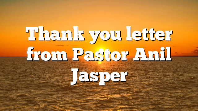 Thank you letter from Pastor Anil Jasper