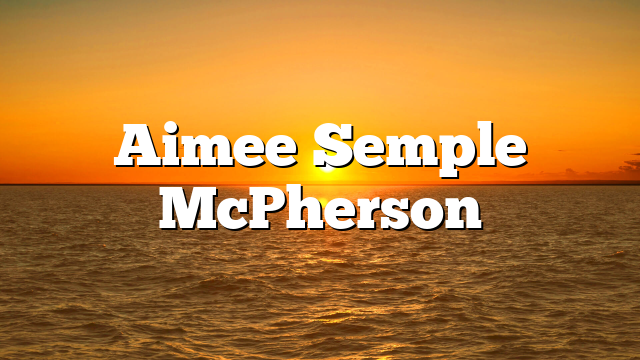 Aimee Semple McPherson