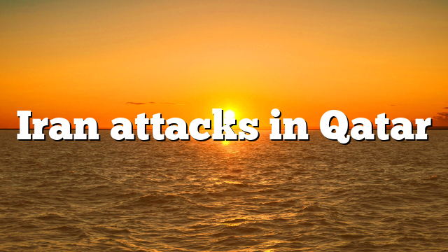 Iran attacks in Qatar