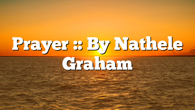 Prayer :: By Nathele Graham