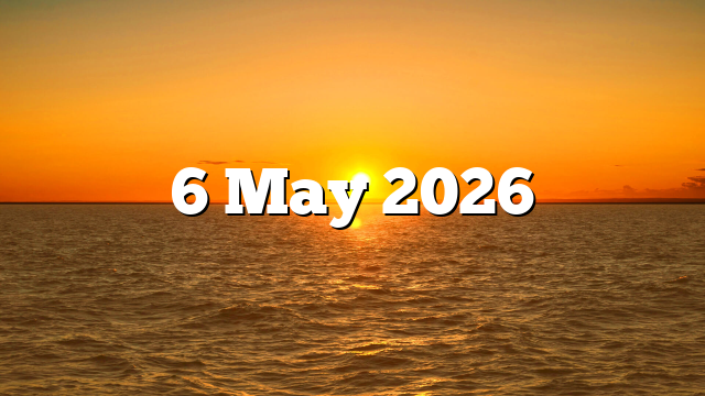 6 May 2026