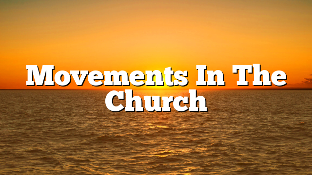 Movements In The Church