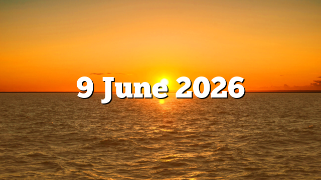 9 June 2026