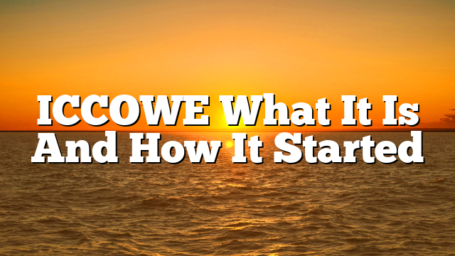 ICCOWE  What It Is And How It Started