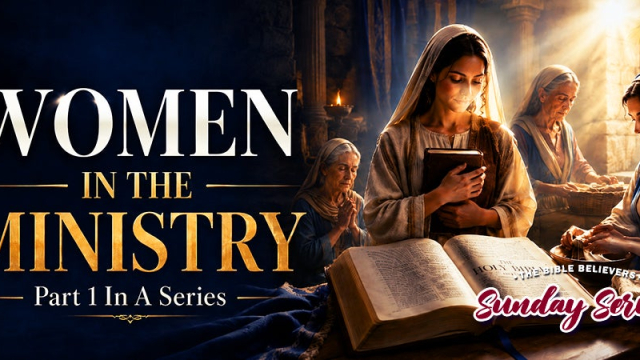 THE BIBLE BELIEVERS SUNDAY SERVICE: Women In The Ministry, Part 1
