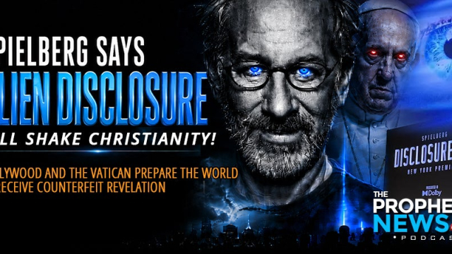 THE PROPHECY NEWS PODCAST: Spielberg Says ‘Disclosure Day’ Movie Takes The Position Of The Catholic Church To Prepare People To Receive Aliens