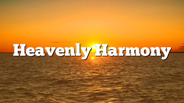 Heavenly Harmony