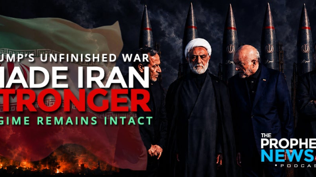 THE PROPHECY NEWS PODCAST: Donald Trump’s Unfinished War Created An Iranian Regime More Ruthless And Determined Than Ever To Wage War
