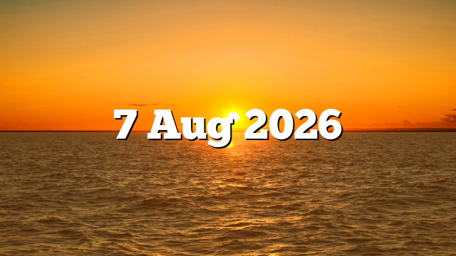 7 Aug 2026