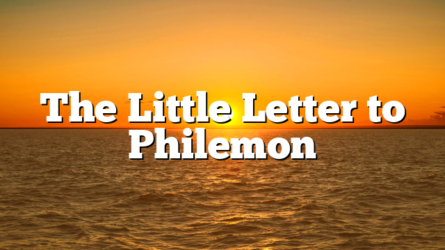 The Little Letter to Philemon