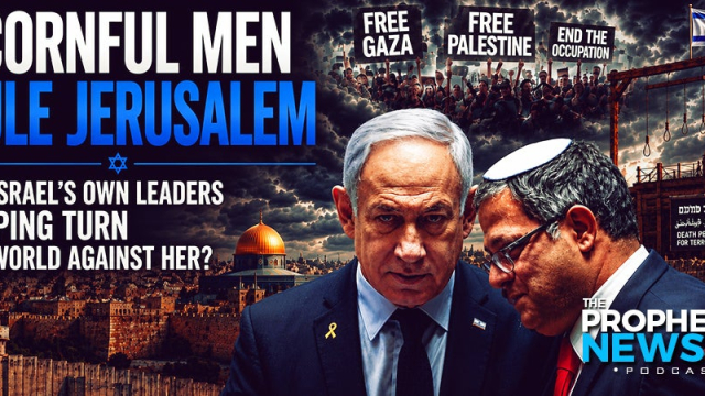 THE PROPHECY NEWS PODCAST: As Ben-Gvir Builds His Gallows, We Ask Are Israel’s Own Rulers Helping Make Jerusalem The ‘Burdensome Stone’ To The World?