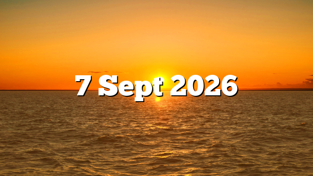 7 Sept 2026