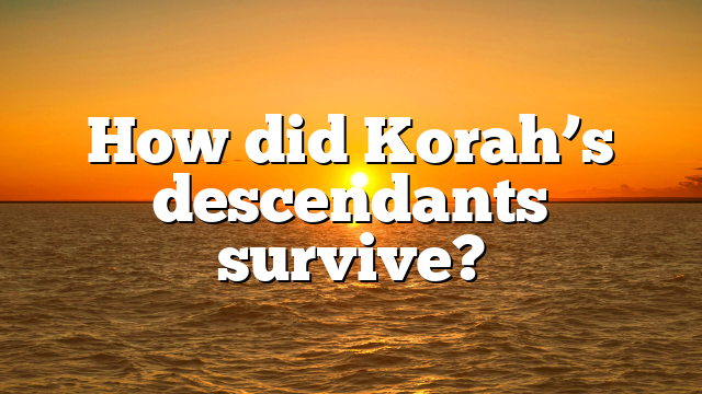 How did Korah’s descendants survive?
