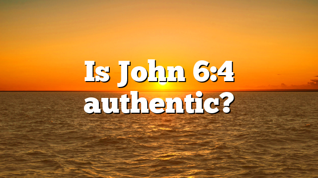 Is John 6:4 authentic?
