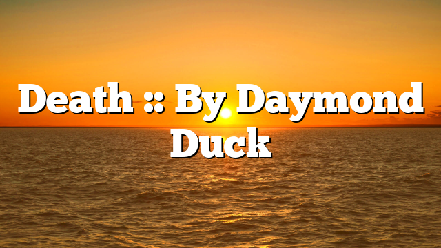 Death :: By Daymond Duck