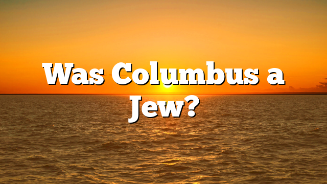 Was Columbus a Jew?